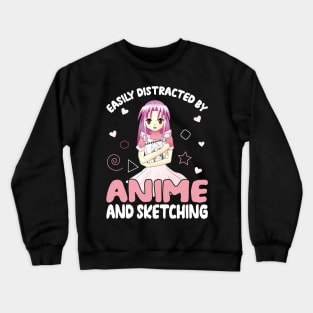 Easily Distracted by Anime and Sketching | Anime Crewneck Sweatshirt
